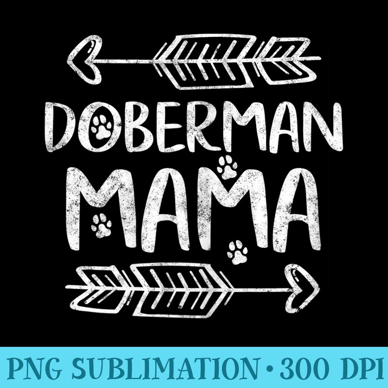 Womens Doberman Mama Doberman Lover Owner Dobie Dog Mom - Download High Resolution PNG - Versatile And Customizable Designs