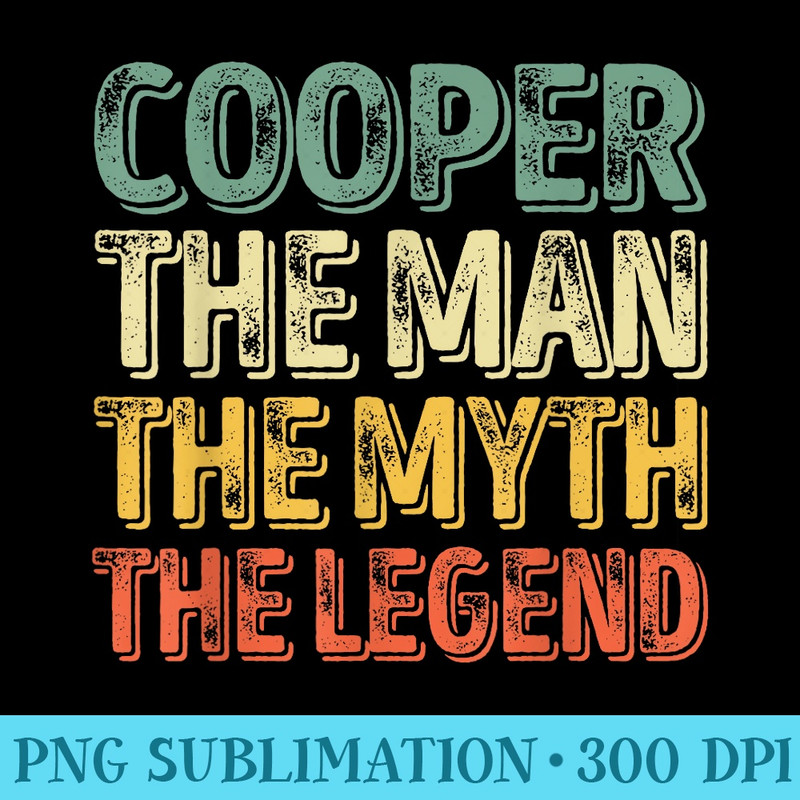Cooper The Man The Myth The Legend First Name Cooper - Transparent PNG Resource - Quick And Seamless Download Process