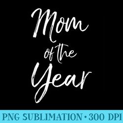 cute mothers day for mom from mom of the year - png graphic resource