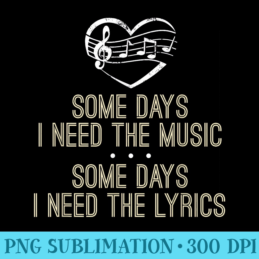 Some Days I Need The Music Some Days I Need The Lyrics - Download PNG Picture - Premium Quality PNG Artwork