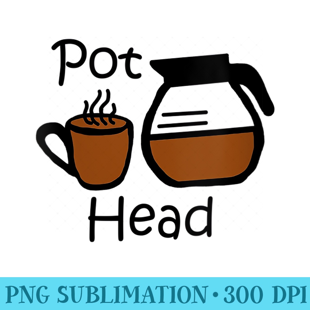 Womens Coffee Funny Coffee t Pot Head Coffee Lovers - High Resolution PNG Collection - Unlock Vibrant Sublimation Designs