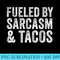 Fueled By Sarcasm Tacos Funny Saying Sarcastic Vintage - Download Transparent Design - Perfect for Creative Projects