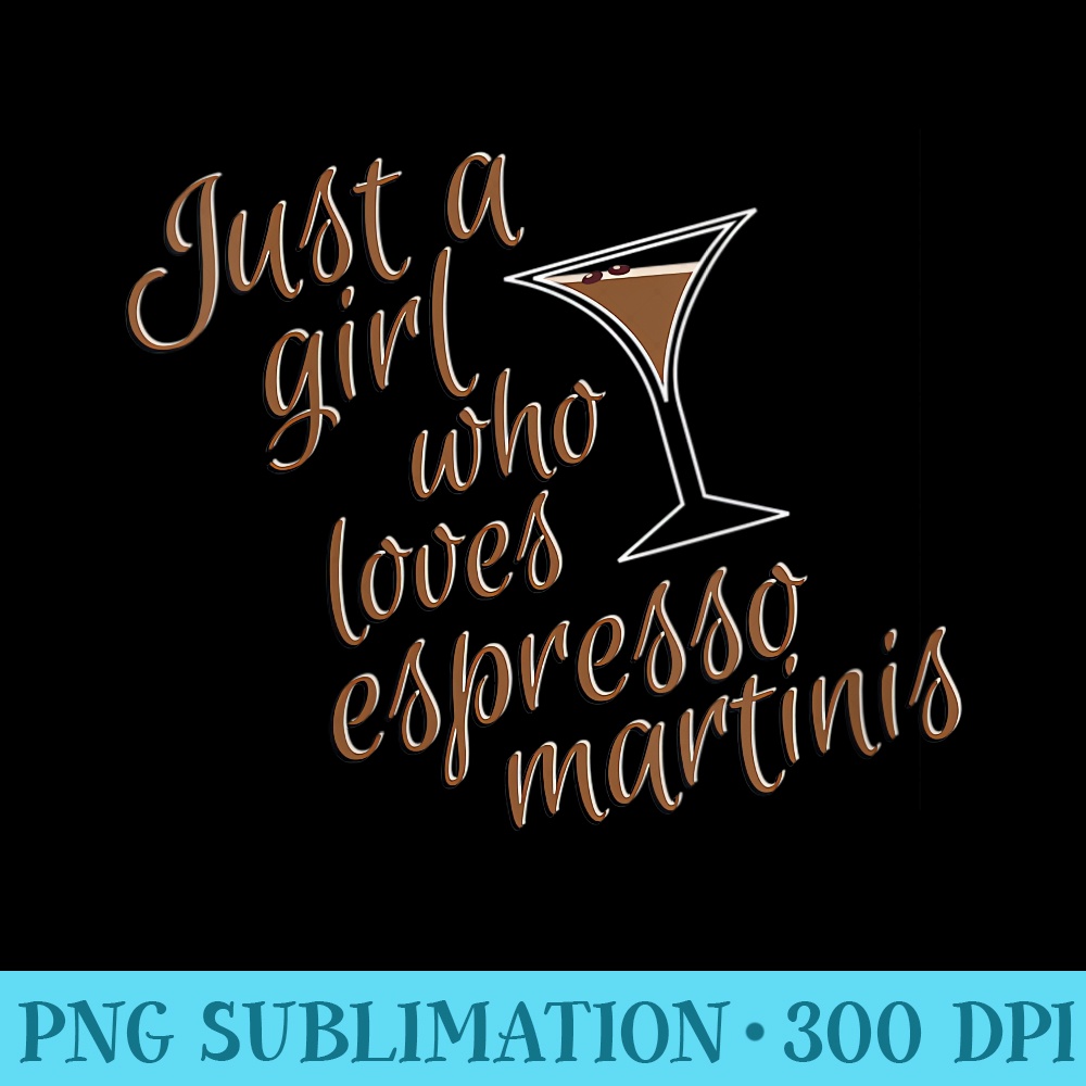 Womens Espresso Martini For Women Who Drink Coffee and Vodka - High Resolution PNG Design - Versatile And Customizable Designs