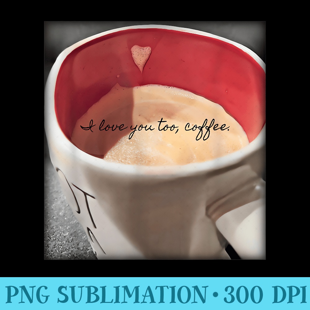 Coffee Love - PNG File Download - Transform Your Sublimation Creations