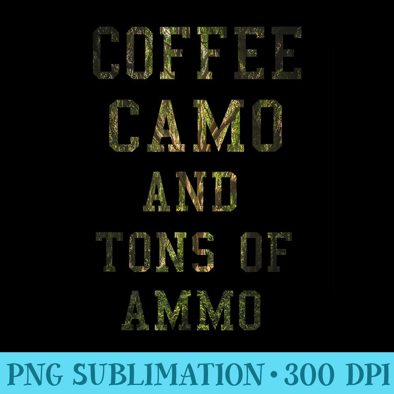 COFFEE CAMO AND TONS OF AMMO . - PNG Image File Download - Eco Friendly And Sustainable Digital Products