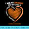 Products I Wear Orange For My Uncle Leukemia Awareness - Transparent PNG File - Instant Access To Downloadable Files