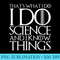 THATS WHAT I DO I DO SCIENCE AND I KNOW THINGS - Download Transparent Artwork - Fashionable and Fearless