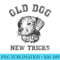 Funny Getting Older Old Dog New Tricks - Download High Resolution PNG - Fashionable and Fearless