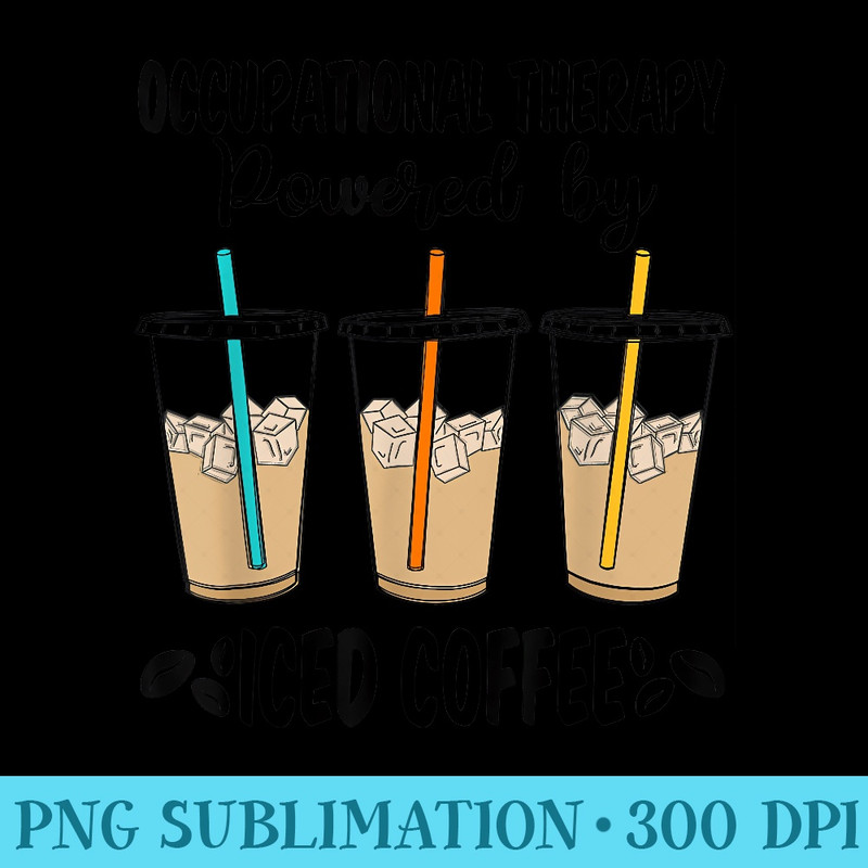 P13o OT Occupational Therapy Powered By Iced Coffee Lover - PNG Clipart Download - Defying the Norms