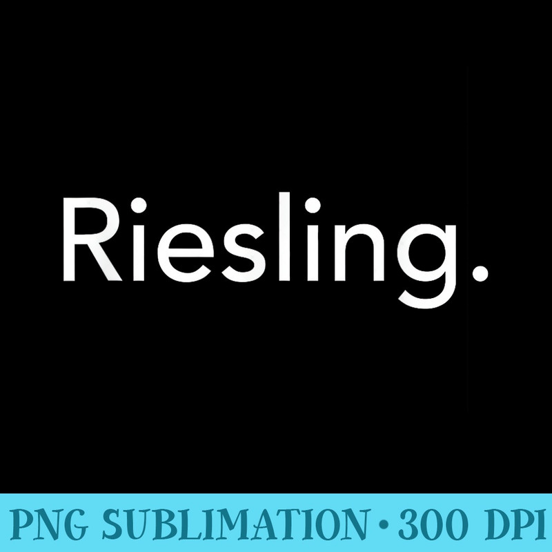 Riesling Wine T  Stylish Summer  Wine Lover - High Resolution PNG File - Unleash Your Inner Rebellion