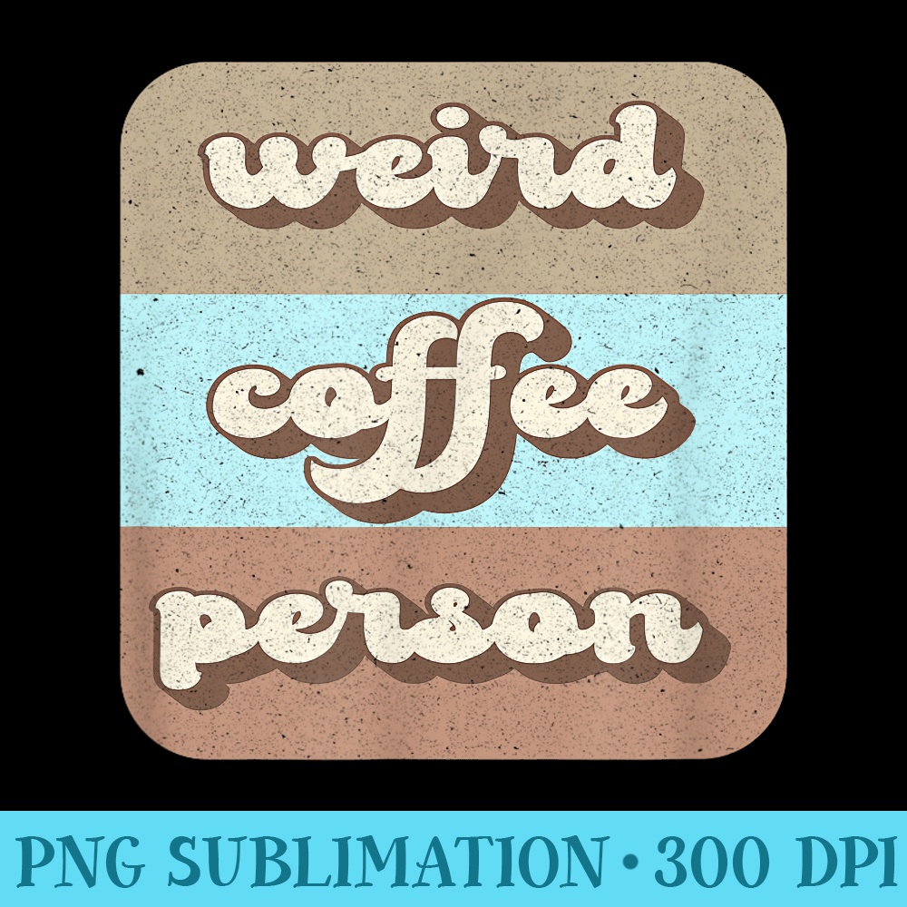 Weird Coffee Person, Vintage Retro Funny Coffee Lover - Download Transparent Artwork - Bring Your Designs to Life