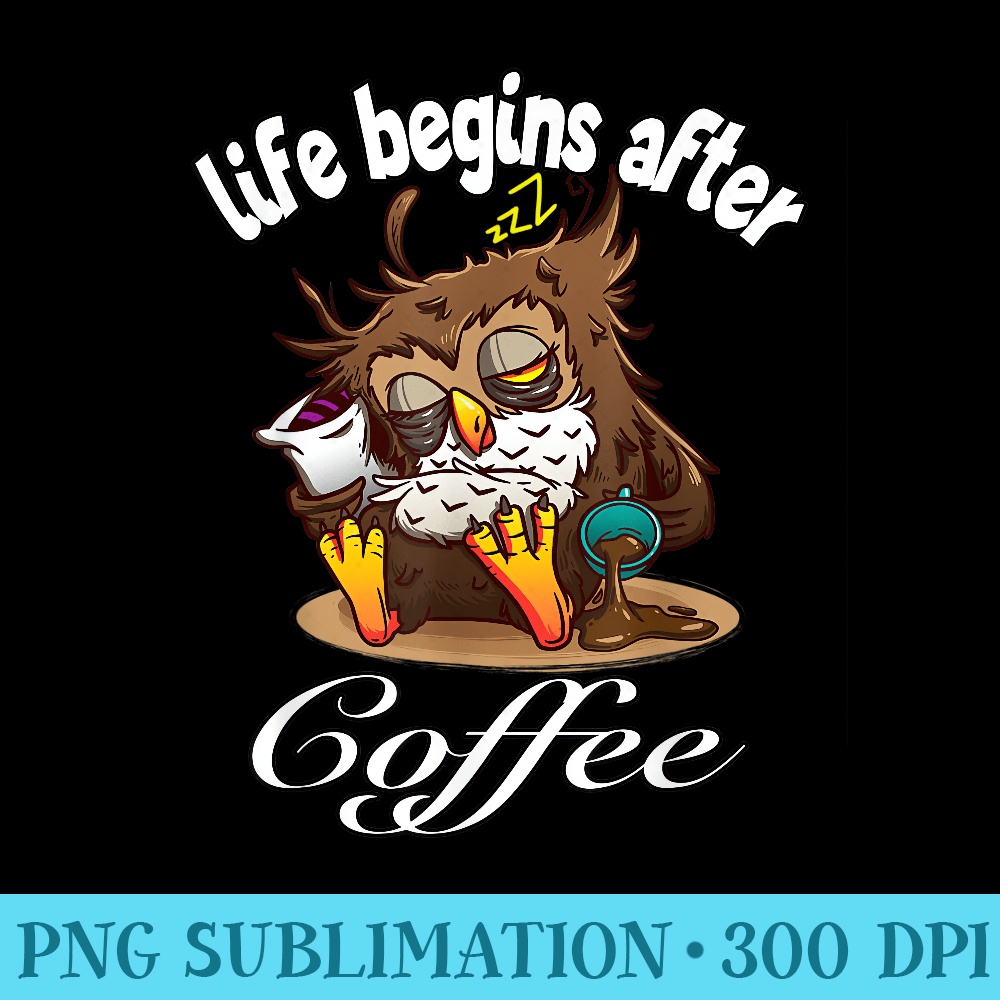 Funny coffee drinking owl life begins after coffee - Transparent Shirt Mockup - Bring Your Designs to Life
