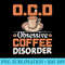 OCD Obsessive Coffee Disorder Coffee Lover - Transparent Shirt Design - Versatile And Customizable Designs
