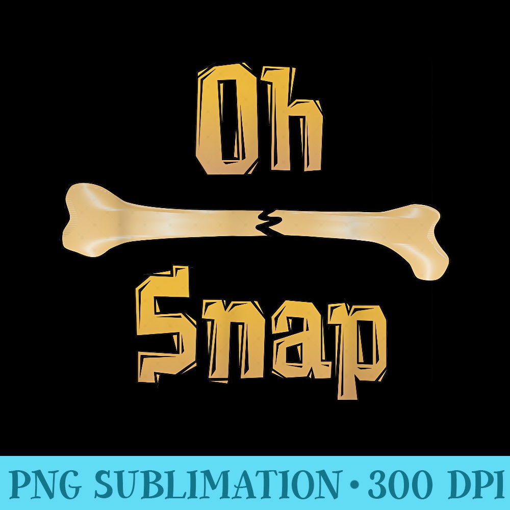 Funny Anatomy Oh, Snap Broken Leg Pun - High Resolution PNG Graphic - Perfect for Personalization