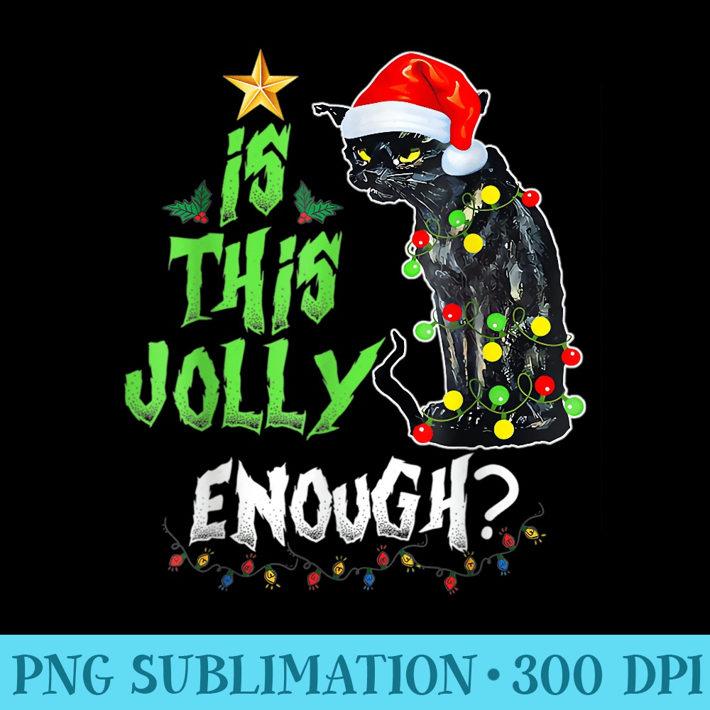 Womens Is This Jolly Enough Noel Black Cat Merry Christmas Sweatshirt - Unique PNG Artwork - Unleash Your Creativity