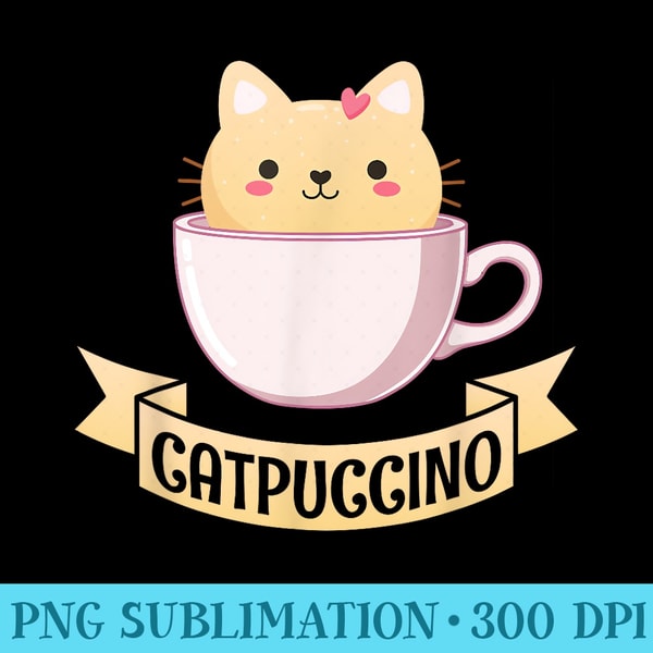 Catpuccino Kawaii Cat Anime Cute Cats Coffee Lover - Sublimation PNG download - Limited Edition And Exclusive Designs