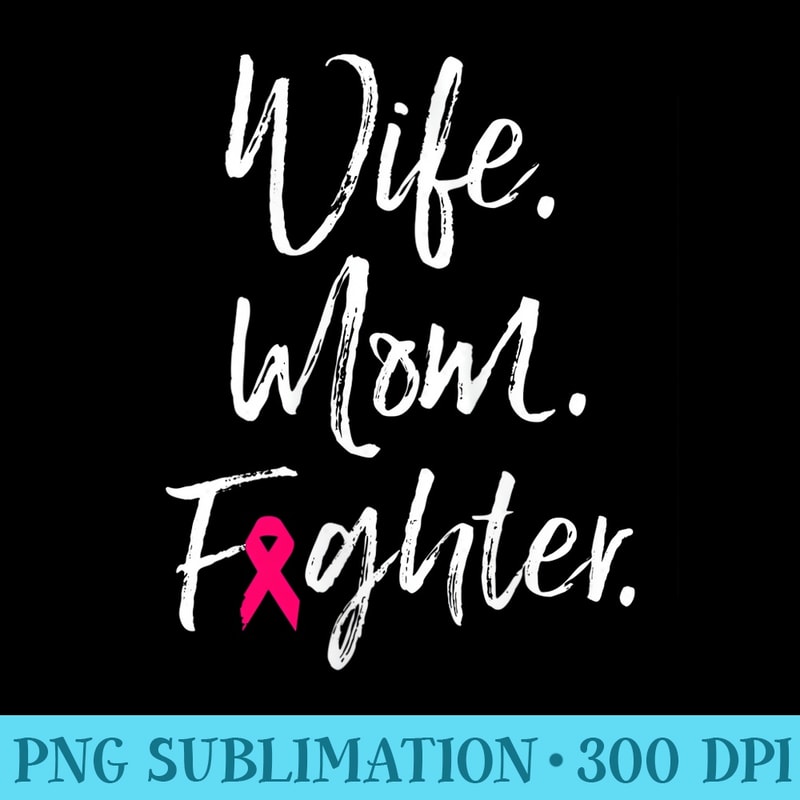 s Wife Mom Fighter Breast Cancer Awareness Month Warrior - Download Transparent Image - Unleash Your Inner Rebellion