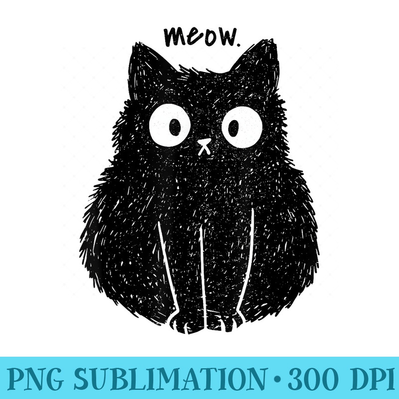 Meow Fluffy Black Cat u2013 Vintage Funny Cute Cat - Trendy PNG Designs - Eco Friendly And Sustainable Digital Products