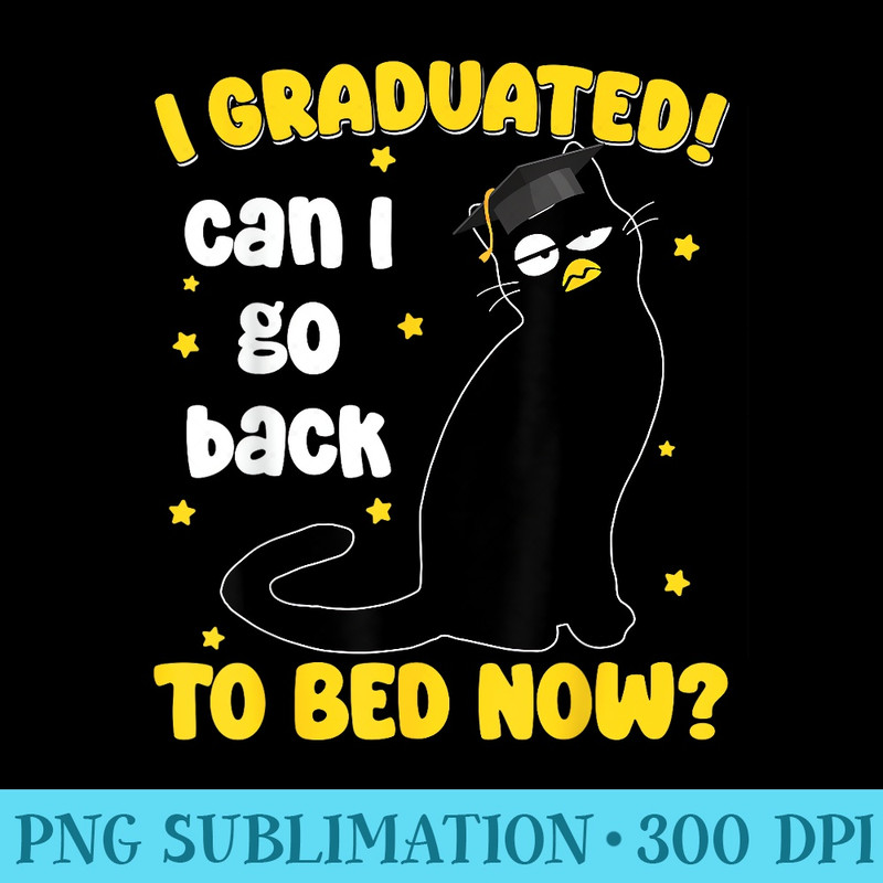 Funny Cat I Graduated Can I Go Back Graduation For Him Her - PNG Templates - Transform Your Sublimation Creations