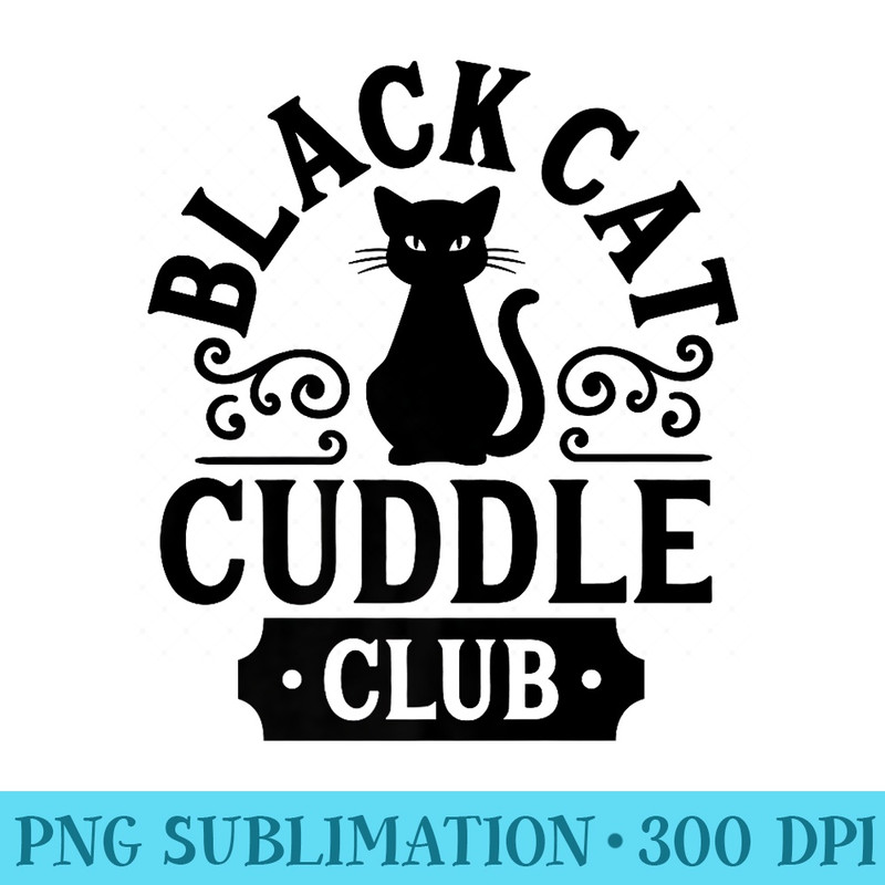 Black Cat Cuddle Club Premium - High Quality PNG files - Eco Friendly And Sustainable Digital Products