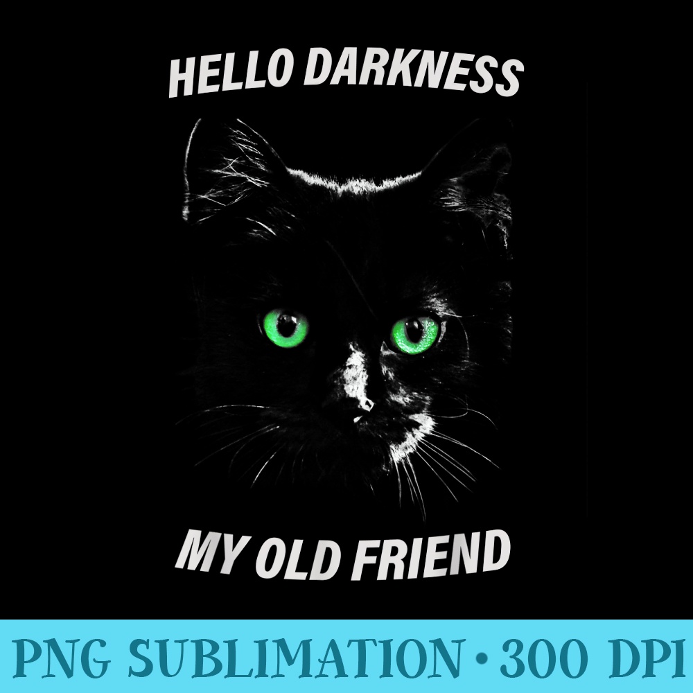 Cat hello darkness my old friend tshirt black cat love gift - PNG Design Files - Trendsetting And Modern Collections