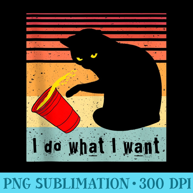 Do What I Want Vintage Black Cat Red Cup Funny My Cat - Digital PNG Artwork - Instant Access To Downloadable Files