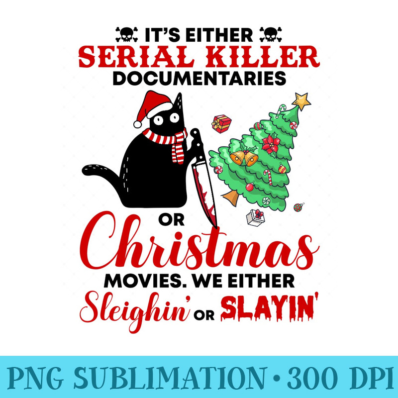 We Either Sleighin Or Slayin Funny Black Cat Christmas Pun - Printable PNG Images - Eco Friendly And Sustainable Digital Products