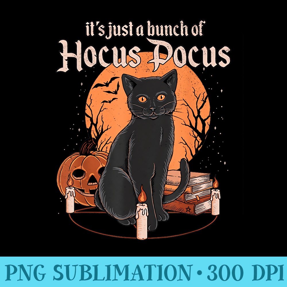 Vintage Halloween Black Cat Its Just A Bunch Of Hocus Pocus - Printable PNG Graphics - Limited Edition And Exclusive Designs