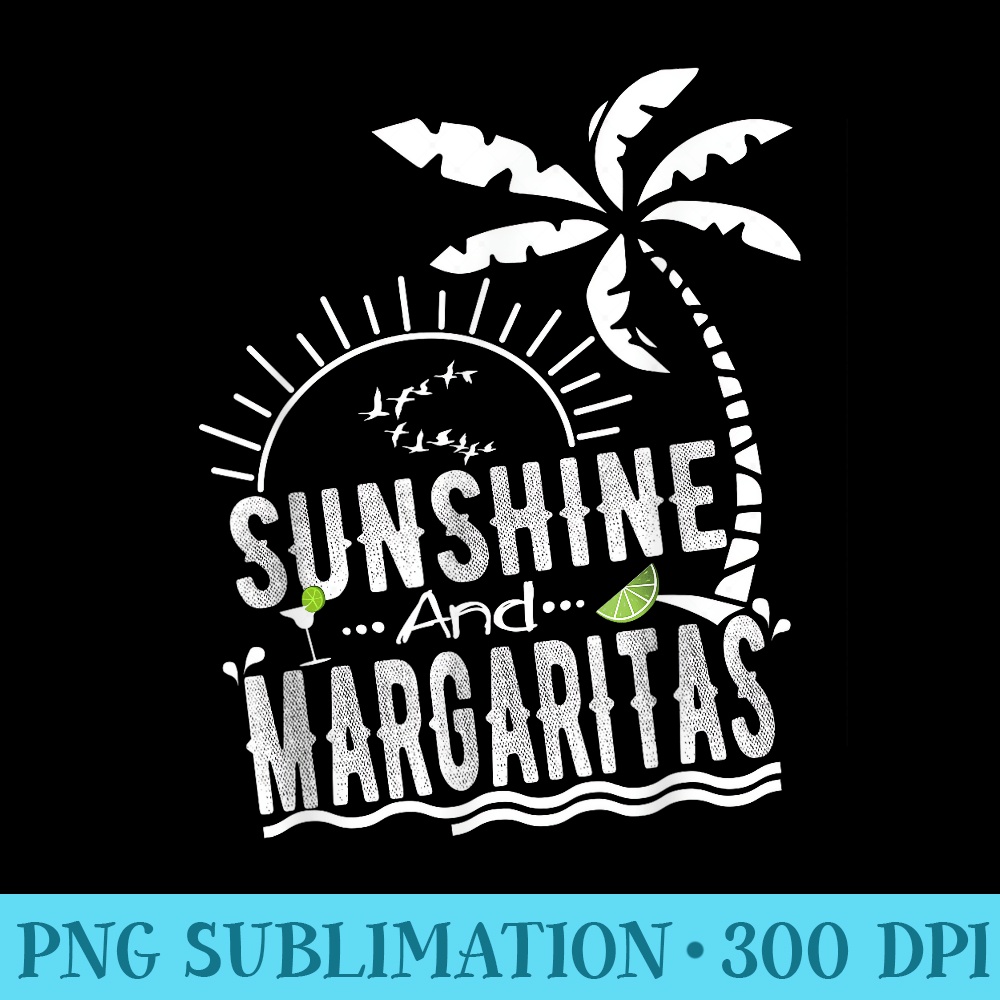 Sunshine And Margaritas T Summer Vacation Beach Attire - PNG design assets - Unique And Exclusive Designs