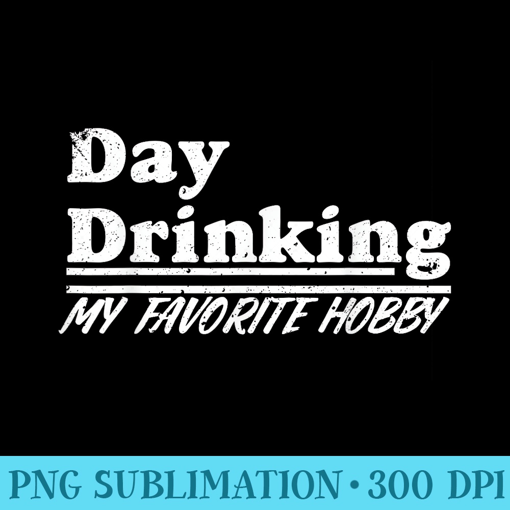 Funny Drinking T Day Drinking My Favorite Hobby - PNG Download - Trendsetting And Modern Collections