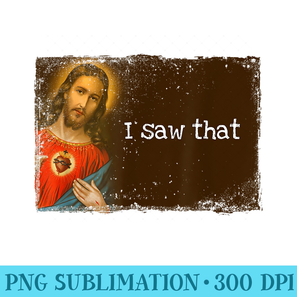 Funny God Jesus I Saw That Religious Faith Meme Joke - PNG Download Website - Boost Your Success with this Inspirational PNG Download