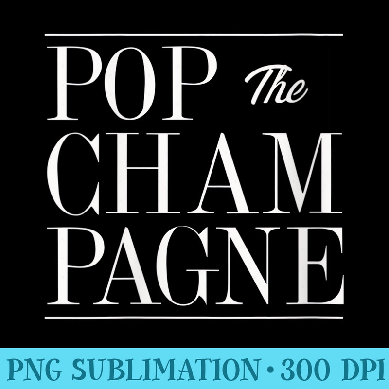 s Pop The Champagne Novelty Celebration - PNG Download Source - Bold & Eye-catching