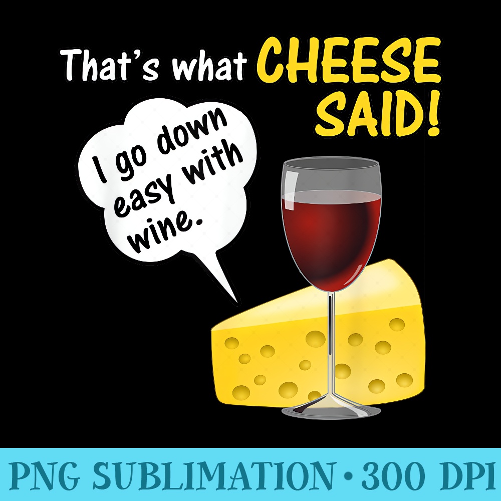 Thats What Cheese Said Adult Humor Offensive Wine - Transparent PNG Download - Stunning Sublimation Graphics