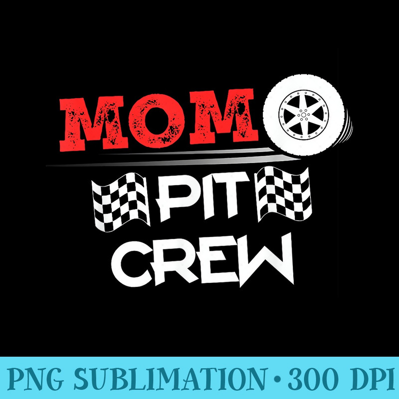 Car Racing Matching Mom Pit Crew - PNG Picture Download - Eco Friendly And Sustainable Digital Products