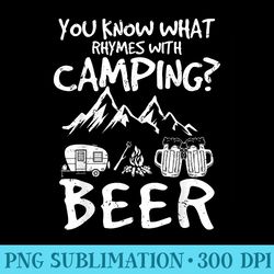 you know what rhymes with camping beer tshirt for men w - transparent shirt design