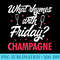 Womens What Rhymes With Friday Champagne Funny Wine Lover - Sublimation printables PNG download - High Resolution And Print-Ready Designs