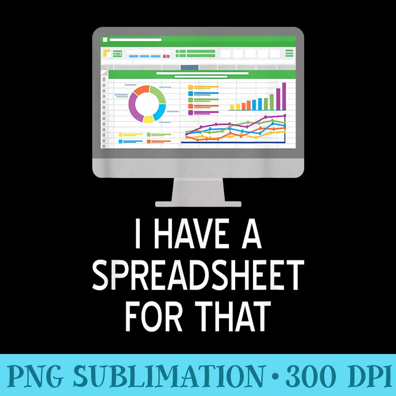 Funny Spreadsheets T Office Nerdy Coworker - Shirt Illustration PNG - Enhance Your Apparel with Stunning Detail