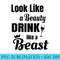 Looks Like a Beauty Drinks Like a Beast Funny Wine Drinking - PNG Download Database - Eco Friendly And Sustainable Digital Products