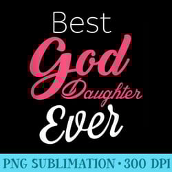 goddaughter best goddaughter ever - shirt artwork png