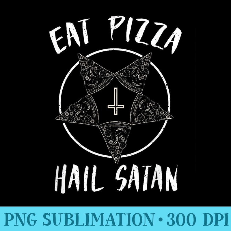 Eat Pizza Hail Satan Occult Satanic Lucifer Men - PNG Clipart Download - Revolutionize Your Designs