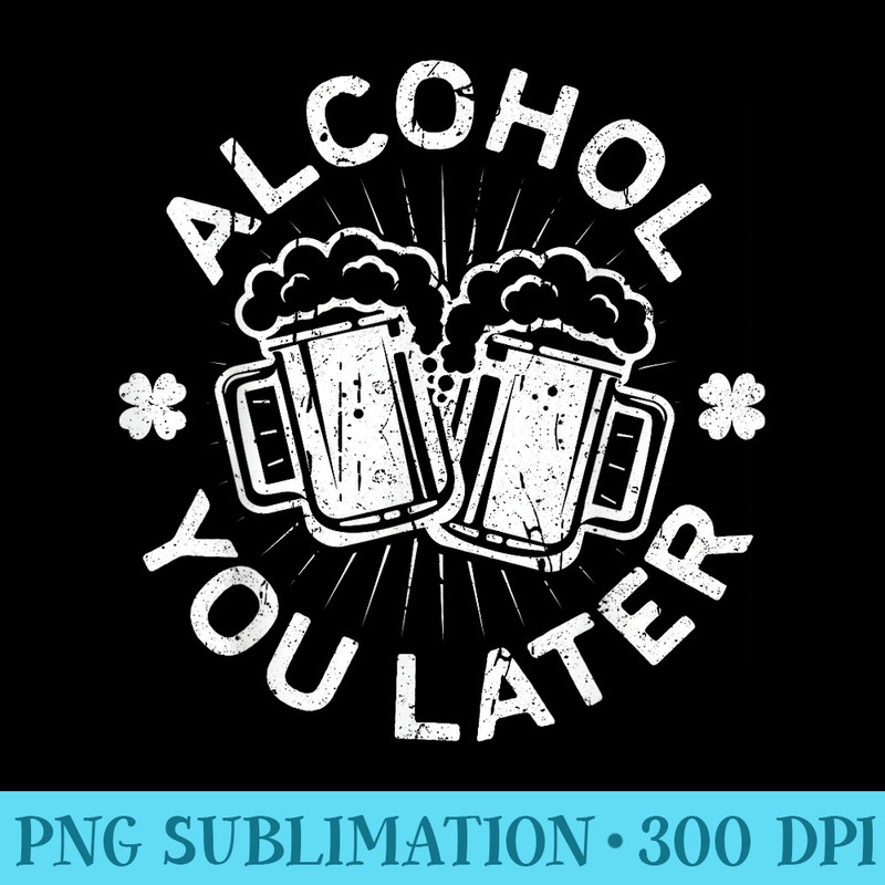 Alcohol You Later T Drinking - High Resolution PNG Download - Vibrant and Eye-Catching Typography