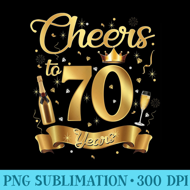 Cheers To 70 Years Old Happy 70th Birthday Queen Champagne - Free Transparent PNG Download - Create with Confidence