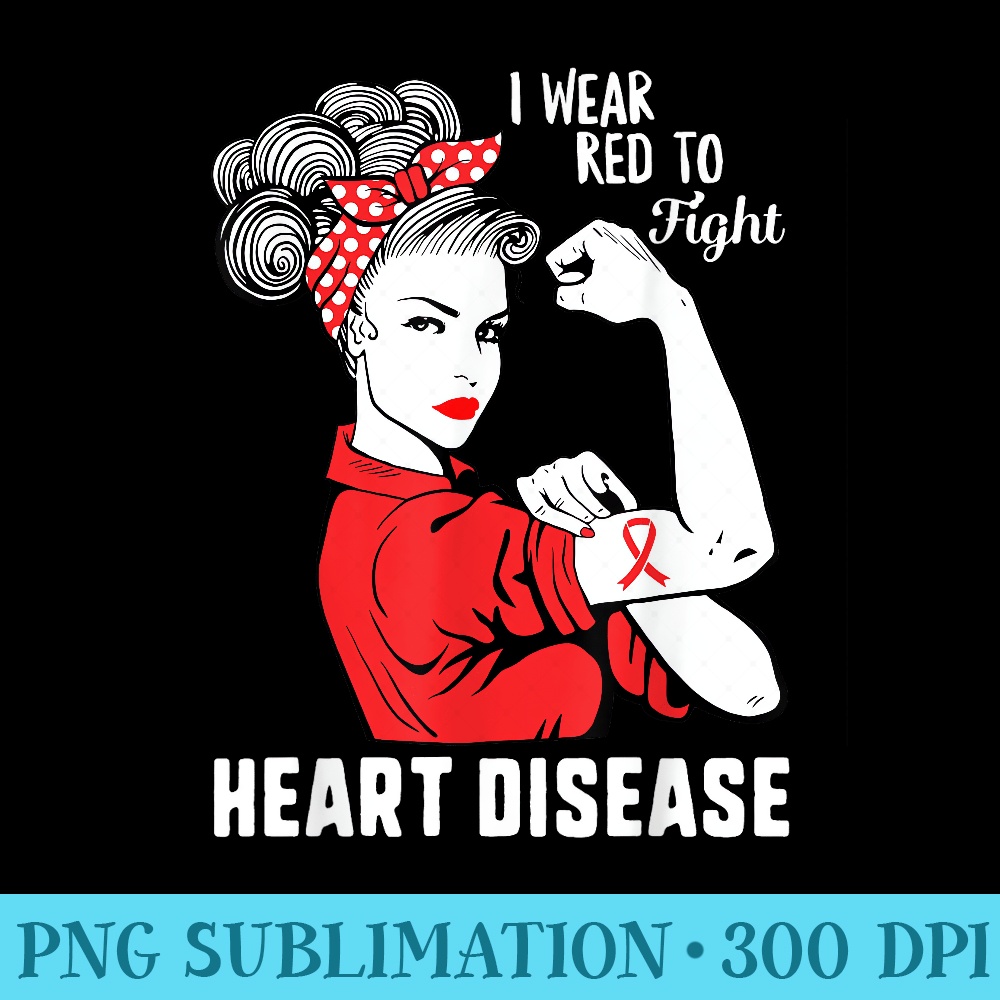 I Wear Red To Fight Heart Disease Awareness CHD Mom Day - Sublimation PNG download - Add a Festive Touch to Every Day