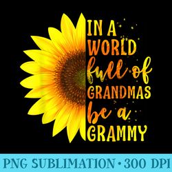 in a world full of grandmas be a grammy mothers day - png download template