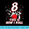 8 Year Old Bowling Birthday Party How I Roll 8th - Download PNG images - Easy-To-Print And User-Friendly Designs