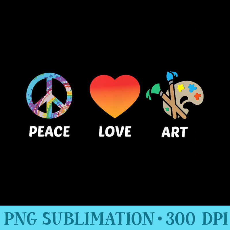 Artist T Peace Love Art Art Teacher Artist - PNG Download Icon - Boost Your Success with this Inspirational PNG Download