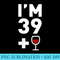 Womens Im 39 Plus 1 Funny 40th Birthday Wine - Sublimation printables PNG download - Perfect for Sublimation Mastery