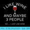 I Like Wine And Maybe Three People T - Casual Shirt PNG - Limited Edition And Exclusive Designs