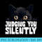 Funny Black Cat JUDGING YOU SILENTLY Love Sarcastic Cat - Printable PNG Images - Add a Festive Touch to Every Day