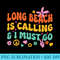 Long Beach Is Calling And I Must Go - Mug Sublimation PNG - Add a Festive Touch to Every Day